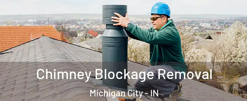  Chimney Blockage Removal Michigan City - IN