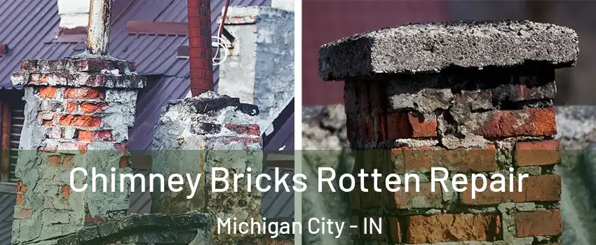  Chimney Bricks Rotten Repair Michigan City - IN