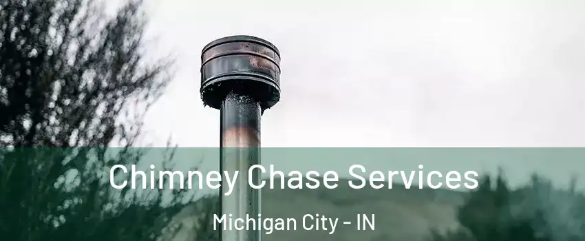  Chimney Chase Services Michigan City - IN