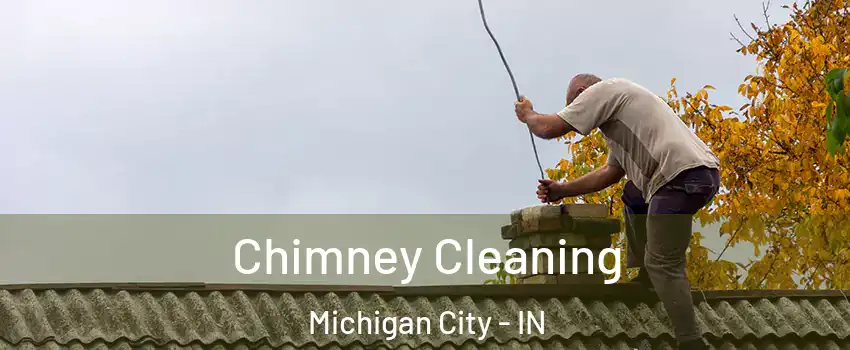  Chimney Cleaning Michigan City - IN
