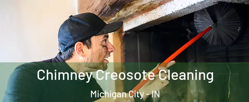  Chimney Creosote Cleaning Michigan City - IN
