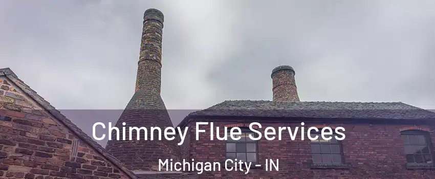  Chimney Flue Services Michigan City - IN