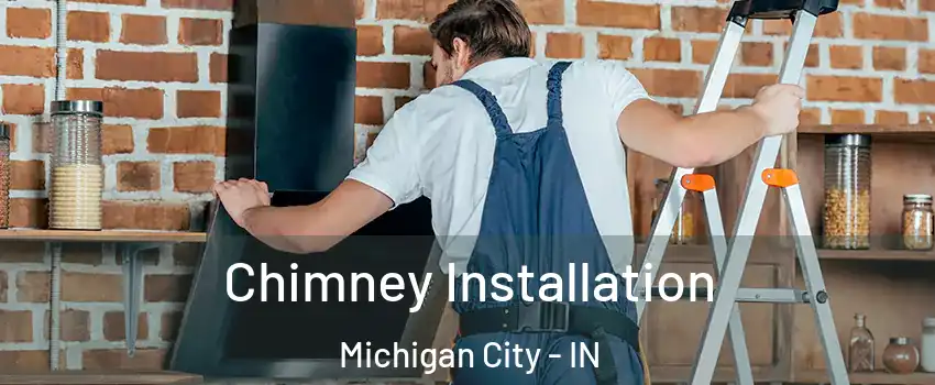  Chimney Installation Michigan City - IN