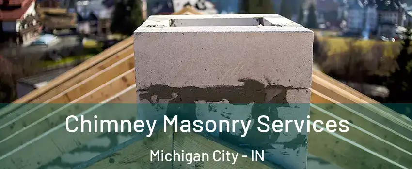  Chimney Masonry Services Michigan City - IN