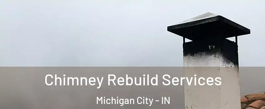 Chimney Rebuild Services Michigan City - IN