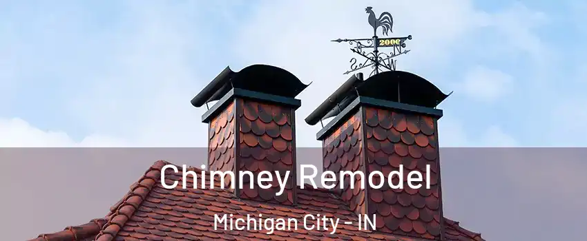  Chimney Remodel Michigan City - IN