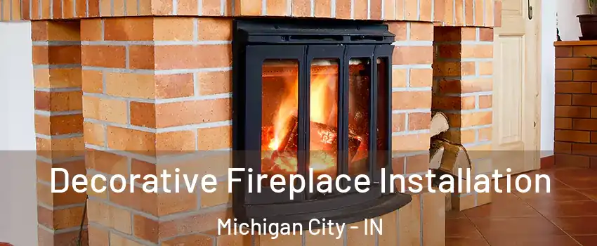  Decorative Fireplace Installation Michigan City - IN