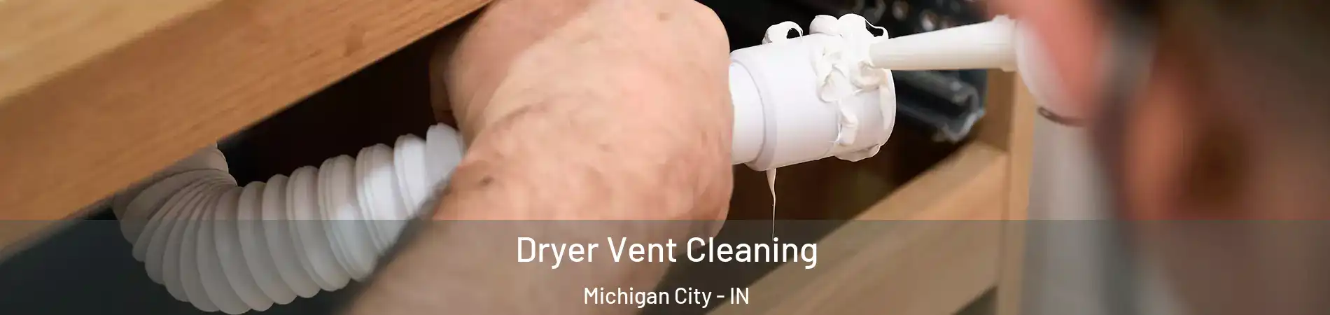  Dryer Vent Cleaning Michigan City - IN