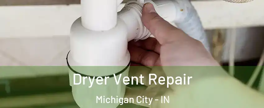 Dryer Vent Repair Michigan City - IN