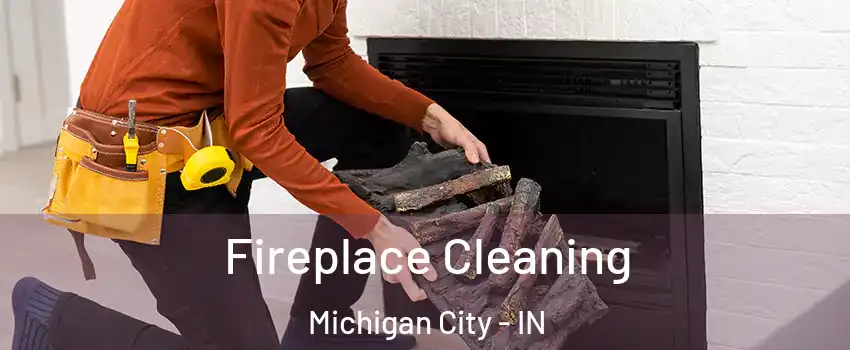  Fireplace Cleaning Michigan City - IN