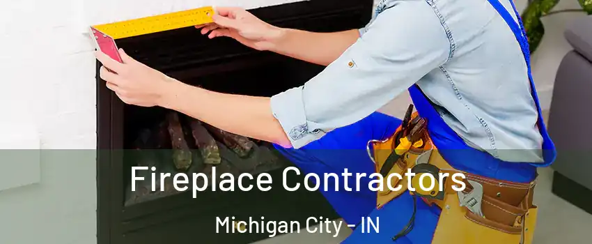  Fireplace Contractors Michigan City - IN