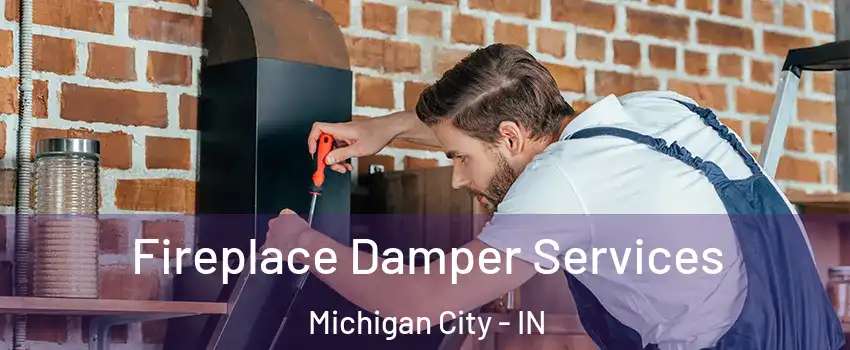  Fireplace Damper Services Michigan City - IN