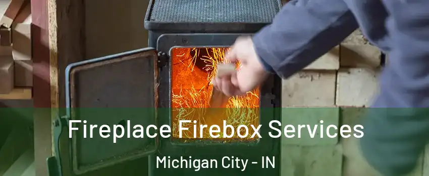  Fireplace Firebox Services Michigan City - IN