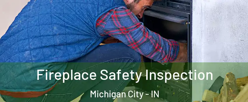  Fireplace Safety Inspection Michigan City - IN