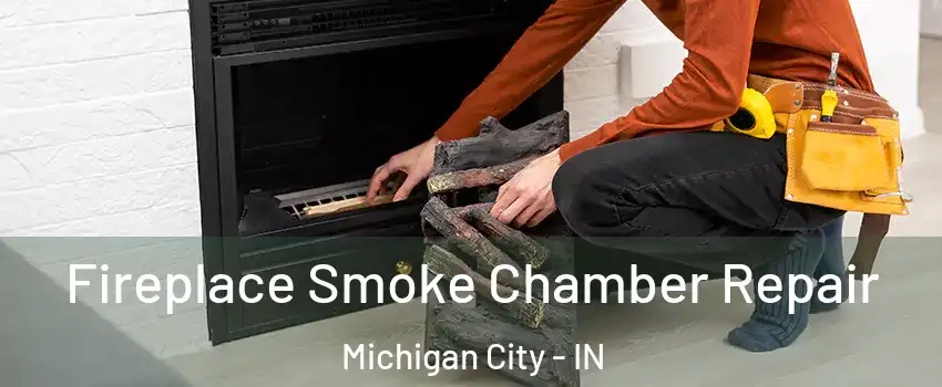  Fireplace Smoke Chamber Repair Michigan City - IN