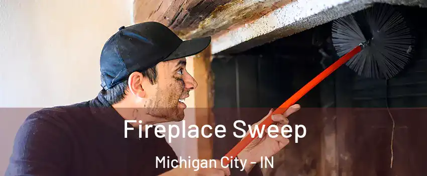  Fireplace Sweep Michigan City - IN