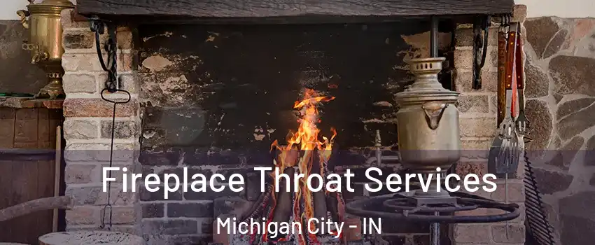  Fireplace Throat Services Michigan City - IN