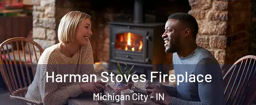  Harman Stoves Fireplace Michigan City - IN
