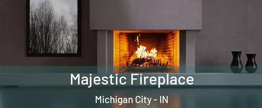  Majestic Fireplace Michigan City - IN