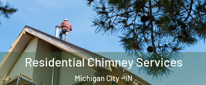  Residential Chimney Services Michigan City - IN